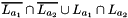 $\overline{L_{a_1}}\cap \overline{L_{a_2}}\cup L_{a_1}\cap L_{a_2}$